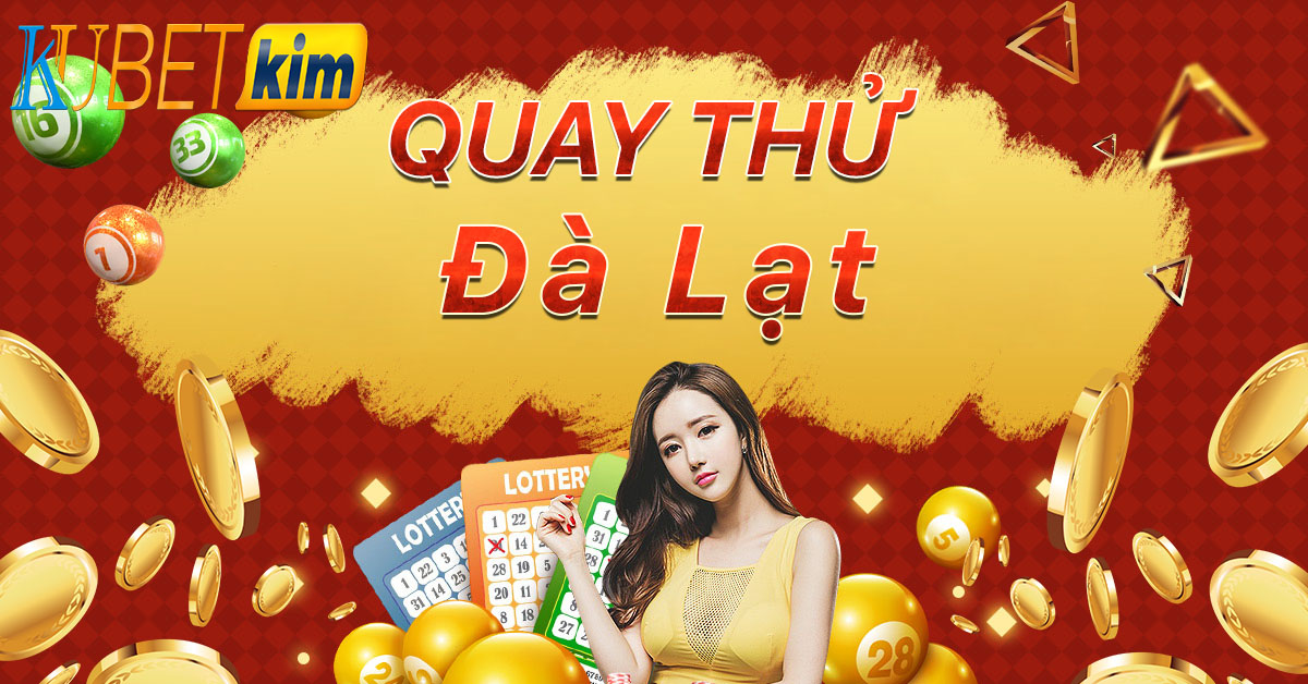 QUAY THỬ XSDL – QUAY THỬ XỔ SỐ Đà Lạt – KUBET AI