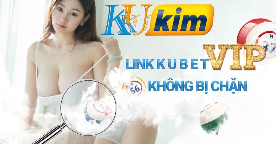Link truy cập Kubet KU Casino không bị chặn, fix lỗi đăng nhập