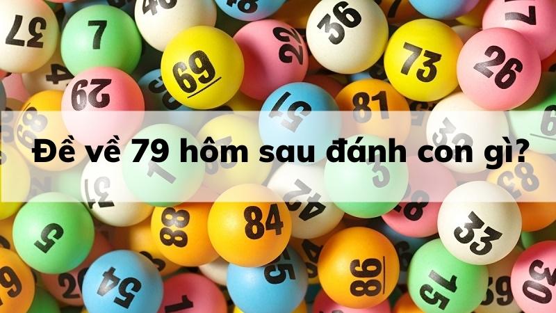 đề về 79 hôm sau đánh con gì