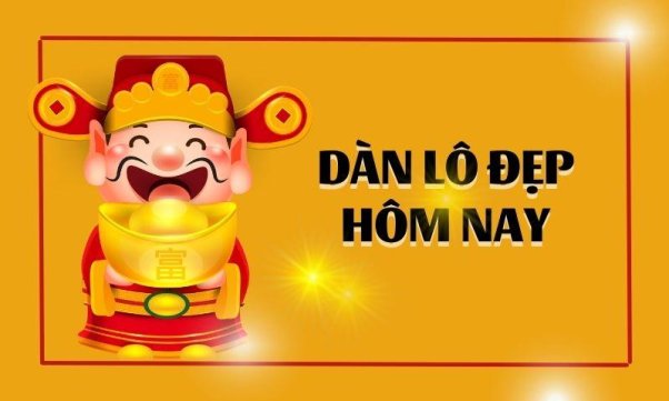 Tham khảo dàn lô đẹp hôm nay đảm bảo thắng chắc