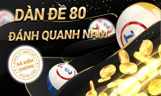 Sơ lược về dàn đề 80 số đánh quanh năm