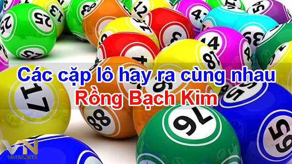 Cặp lô hay về cùng nhau rồng bạch kim